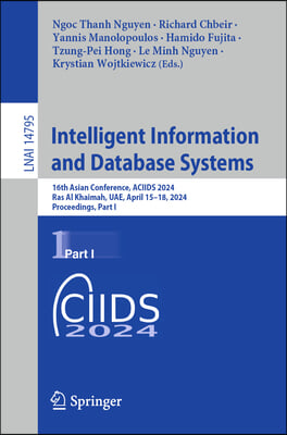 Intelligent Information and Database Systems: 16th Asian Conference, Aciids 2024, Ras Al Khaimah, Uae, April 15-18, 2024, Proceedings, Part I