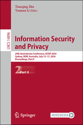 Information Security and Privacy: 29th Australasian Conference, Acisp 2024, Sydney, Nsw, Australia, July 15-17, 2024, Proceedings, Part II