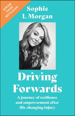 Driving Forwards: A Journey of Resilience and Empowerment After Life-Changing Injury