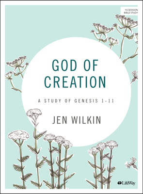 God of Creation - Bible Study Book Revised: A Study of Genesis 1-11