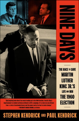 Nine Days: The Race to Save Martin Luther King Jr.'s Life and Win the 1960 Election