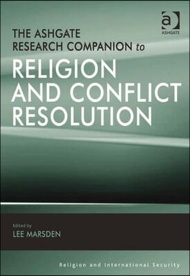 The Ashgate Research Companion to Religion and Conflict Resolution