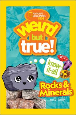 Weird But True Knowitall: Rocks &amp; Minerals