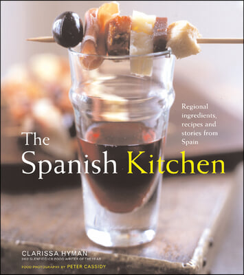 The Spanish Kitchen: Ingredients, Recipes, and Stories from Spain