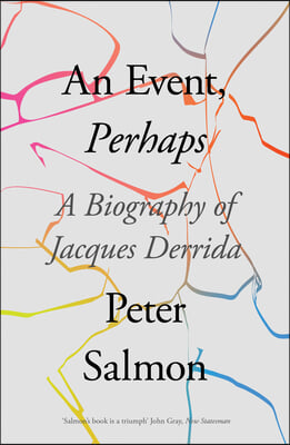 An Event, Perhaps: A Biography of Jacques Derrida