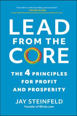 Lead from the Core: The 4 Principles for Profit and Prosperity