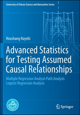 Advanced Statistics for Testing Assumed Causal Relationships: Multiple Regression Analysis Path Analysis Logistic Regression Analysis