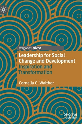 Leadership for Social Change and Development: Inspiration and Transformation