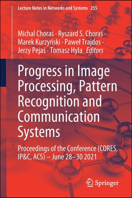 Progress in Image Processing, Pattern Recognition and Communication Systems: Proceedings of the Conference (Cores, Ip&c, Acs) - June 28-30 2021