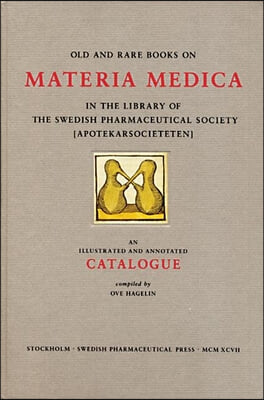 Materia Medica: In the Library of the Swedish Pharmaceutical Society (Apotekarsocieteten)