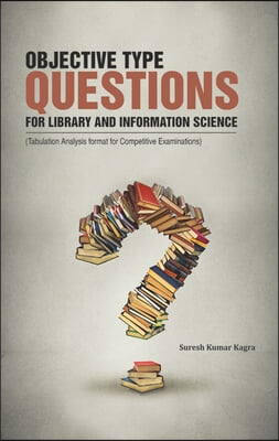 Objective Type Questions for Library and Information Science: Tabulation Analysis Format for Competitive Examinations