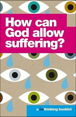 How Can God Allow Suffering?