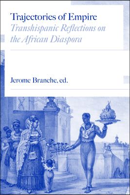 Trajectories of Empire: Transhispanic Reflections on the African Diaspora