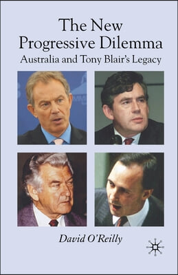 The New Progressive Dilemma: Australia and Tony Blair's Legacy