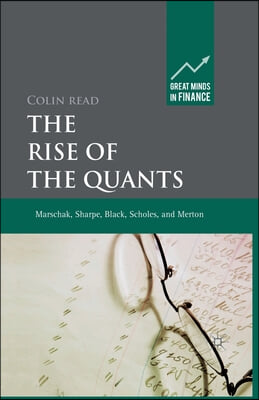 The Rise of the Quants: Marschak, Sharpe, Black, Scholes and Merton
