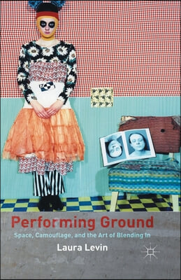 Performing Ground: Space, Camouflage, and the Art of Blending in