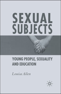 Sexual Subjects: Young People, Sexuality and Education