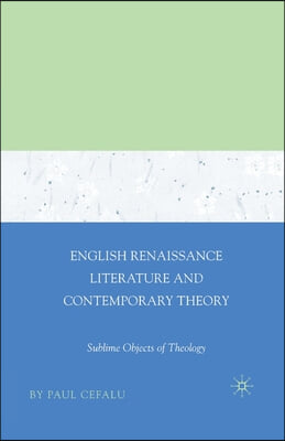 English Renaissance Literature and Contemporary Theory: Sublime Objects of Theology