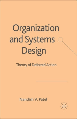 Organization and Systems Design: Theory of Deferred Action