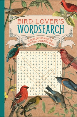 Bird Lover&#39;s Wordsearch: Themed Puzzles Featuring Birds from Around the World