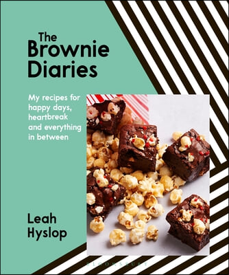 The Brownie Diaries: My Recipes for Happy Times, Heartbreak and Everything in Between