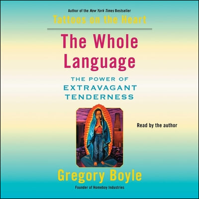 The Whole Language: The Power of Extravagant Tenderness