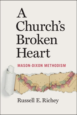 A Church&#39;s Broken Heart: Mason Dixon Methodism