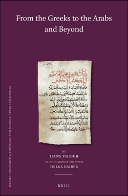From the Greeks to the Arabs and Beyond (Set): Volume I: Graeco-Syriaca and Arabica / Volume II: Islamic Philosophy / Volume III: From God&#180;s Wisdom to