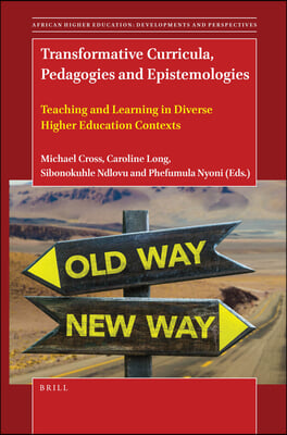 Transformative Curricula, Pedagogies and Epistemologies: Teaching and Learning in Diverse Higher Education Contexts