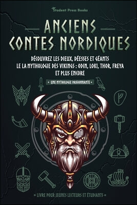 Anciens contes nordiques: Decouvrez les dieux, deesses et geants le la mythologie des Vikings: Odin, Loki, Thor, Freya et plus encore (Livre pou