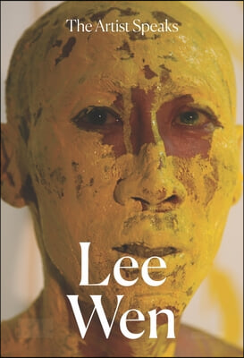 The Artist Speaks: Lee Wen