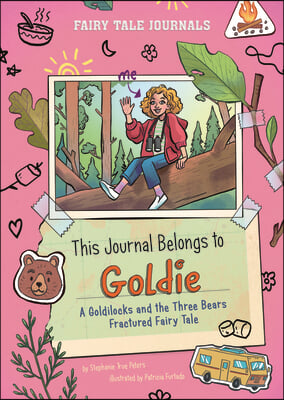 This Journal Belongs to Goldie: A Goldilocks and the Three Bears Fractured Fairy Tale