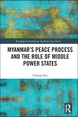 Myanmar’s Peace Process and the Role of Middle Power States