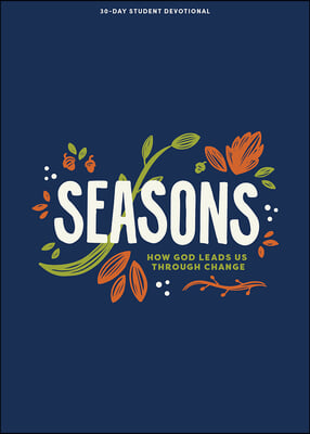 Seasons - Teen Devotional: How God Leads Us Through Change Volume 11