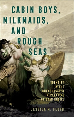 Cabin Boys, Milkmaids, and Rough Seas: Identity in the Unexpurgated Repertoire of Stan Hugill