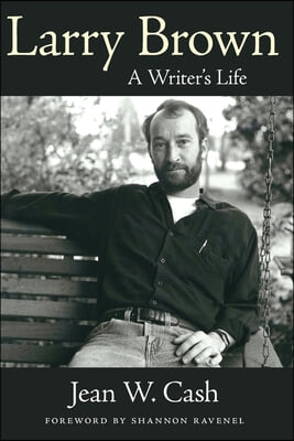 Larry Brown: A Writer&#39;s Life