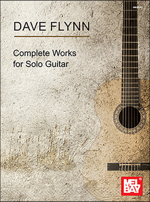 Dave Flynn Complete Works for Solo Guitar