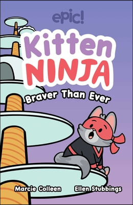 Kitten Ninja: Braver Than Ever Volume 2