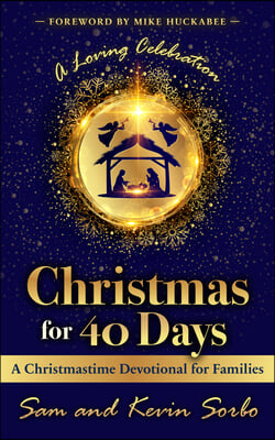 Christmas for 40 Days Devotional: Inviting the Light Back in with a Foreword by Mike Huckabee