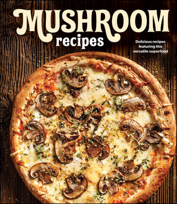 Mushroom Recipes: Delicious Recipes Featuring This Versatile Superfood