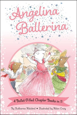 Angelina Ballerina 4 Ballet-Filled Chapter Books in 1!: Best Big Sister Ever!; Angelina Ballerina&#39;s Ballet Tour; Angelina Ballerina and the Dancing Pr