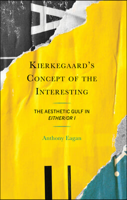 Kierkegaard&#39;s Concept of the Interesting: The Aesthetic Gulf in Either/Or I