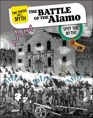 The Battle of the Alamo: Spot the Myths