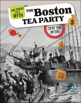 The Boston Tea Party: Spot the Myths