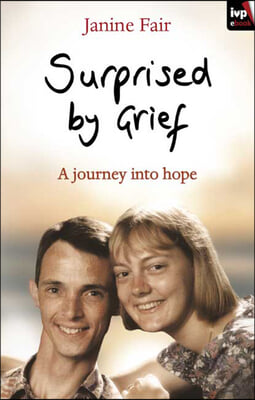 Surprised by Grief: A Journey Into Hope