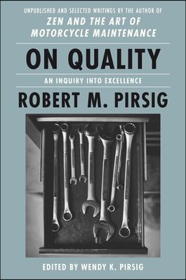 On Quality: An Inquiry Into Excellence: Unpublished and Selected Writings