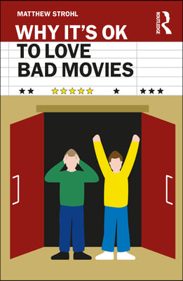 Why It&#39;s OK to Love Bad Movies