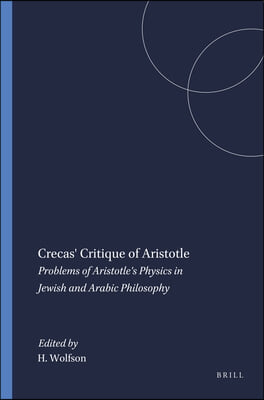 Crecas' Critique of Aristotle: Problems of Aristotle's Physics in Jewish and Arabic Philosophy