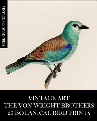 Vintage Art: The Von Wright Brothers: 20 Botanical Bird Prints