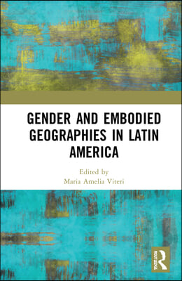 Gender and Embodied Geographies in Latin American Borders